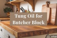 Tung Oil for Butcher Blocks: Everything You Need to Know